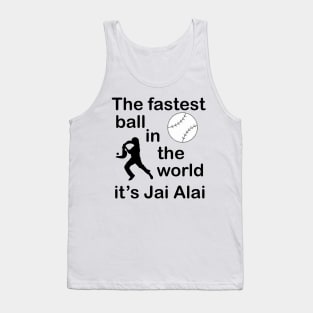 Jai Alai the fastest ball in the world Tank Top